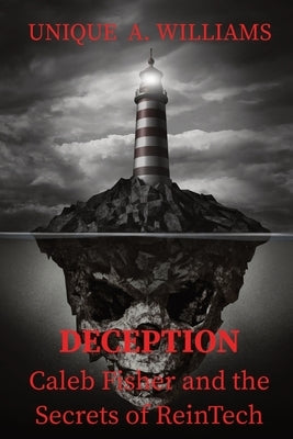 DECEPTION - Caleb Fisher and the Secrets of ReinTech Paperback Unique A. Williams