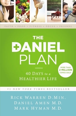 The Daniel Plan: 40 Days to a Healthier Life by Warren, Rick