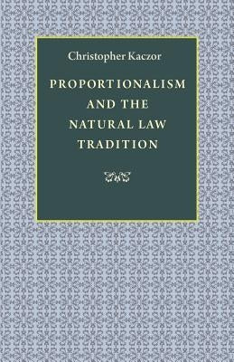 Proportionalism and the Natural Law Tradition Paperback Catholic University of America Press