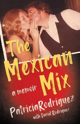 The Mexican Mix by Rodriguez, Patricia