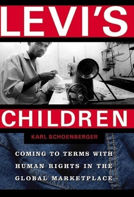 Levi's Children: Coming to Terms with Human Rights in the Global Marketplace Paperback Grove Press