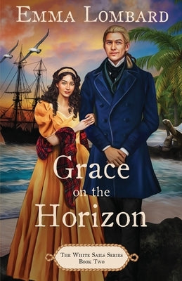 Grace on the Horizon (The White Sails Series Book 2) Paperback Emma Lombard
