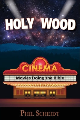 Holy Wood: Movies Doing the Bible by Scheidt, Philip a.