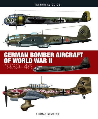 German Bomber Aircraft of World War II: 1939-45 by Newdick, Thomas