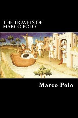 The Travels of Marco Polo Paperback Createspace Independent Publishing Platform