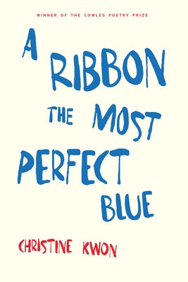 A Ribbon the Most Perfect Blue by Kwon, Christine