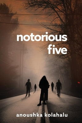 Notorious Five Paperback Anoushka Basavaraja Kolahalu
