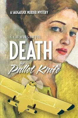 Death by Pallet Knife: A Saugatuck Murder Mystery Paperback Createspace Independent Publishing Platform
