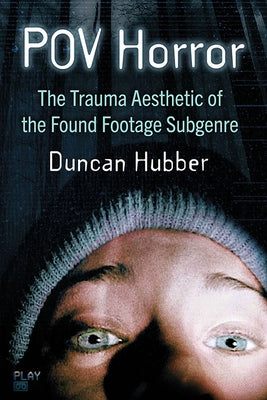POV Horror: The Trauma Aesthetic of the Found Footage Subgenre Paperback McFarland and Company, Inc.
