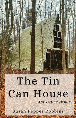 The Tin Can House and Other Stories Paperback Unsolicited Press