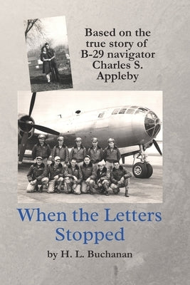 When the Letters Stopped: Based on the true story of B-29 navigator Charles S. Appleby Paperback Shannondale Press