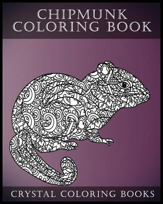 Chipmunk Coloring Book For Adults: 30 Hand drawn Doodle and Folk Art Style Chipmunk Coloring Pages. Paperback Createspace Independent Publishing Platform