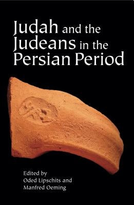 Judah and the Judeans in the Persian Period by Lipschits, Oded