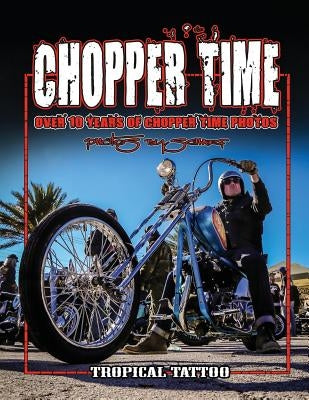 Chopper Time: Over ten years of photos from Willie's Tropical Tattoo Chopper Time Show. Photos by Scharf by Scharf, Mark