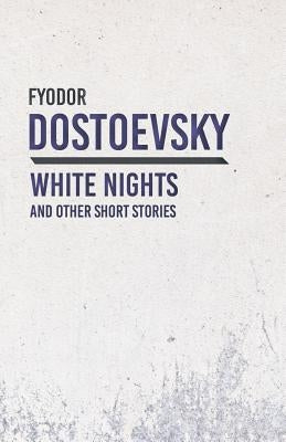 White Nights and Other Short Stories Paperback Read & Co. Classics