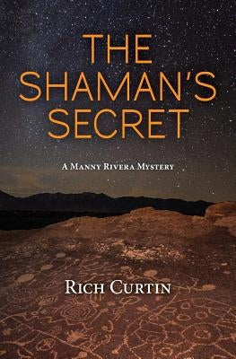 The Shaman's Secret: A Manny Rivera Mystery Paperback Createspace Independent Publishing Platform
