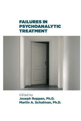Failures in Psychoanalytic Treatment by Reppen, Joseph