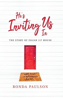 He's Inviting Us In: The Story of Isaiah 117 House Paperback Independently Published