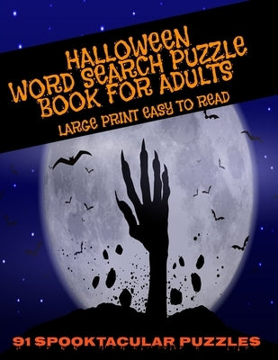 Halloween Word Search Puzzle Book for Adults Large Print Easy to Read 91 Spooktacular Puzzles: Scary Enought for Adults But Kids Love the Fright Too - Paperback Independently Published