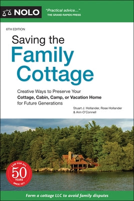 Saving the Family Cottage: Creative Ways to Preserve Your Cottage, Cabin, Camp, or Vacation Home for Future Generations by Hollander, Stuart J.