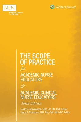 The Scope of Practice for Academic Nurse Educators and Academic Clinical Nurse Educators, 3rd Edition by Christensen, Linda S.