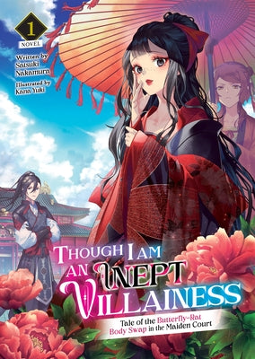 Though I Am an Inept Villainess: Tale of the Butterfly-Rat Body Swap in the Maiden Court (Light Novel) Vol. 1 by Nakamura, Satsuki