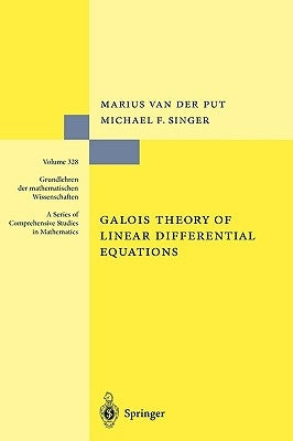 Galois Theory of Linear Differential Equations by Van Der Put, Marius