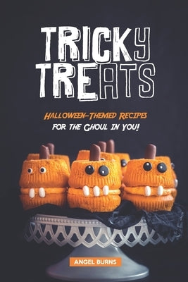 Tricky Treats: Halloween-Themed Recipes for the Ghoul in You! Paperback Independently Published