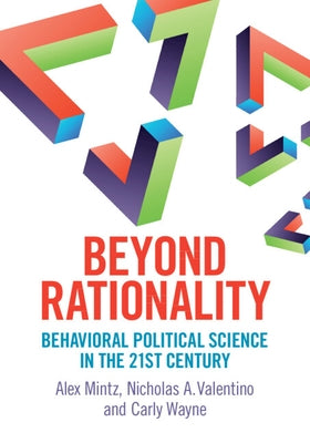 Beyond Rationality: Behavioral Political Science in the 21st Century Paperback Cambridge University Press