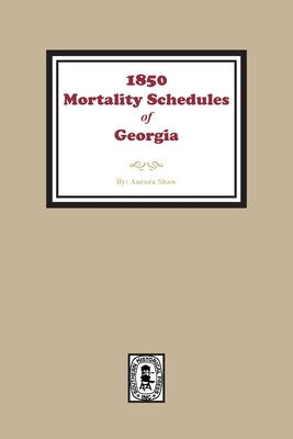 1850 Georgia Mortality Schedules or Census by Shaw, Aurora C.