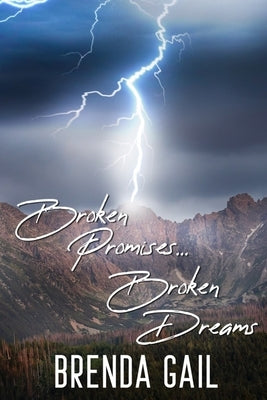 Broken Promises, Broken Dreams by Gail, Brenda