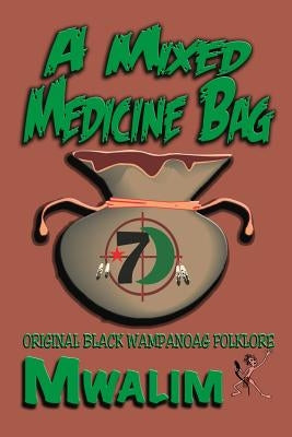A Mixed Medicine Bag: Original Black Wampanoag Folklore Paperback Independently Published