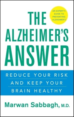 The Alzheimer's Answer: Reduce Your Risk and Keep Your Brain Healthy by Sabbagh, Marwan