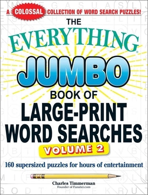 The Everything Jumbo Book of Large-Print Word Searches, Volume 2: 160 Supersized Puzzles for Hours of Entertainment by Timmerman, Charles