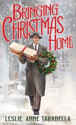Bringing Christmas Home by Tarabella, Leslie Anne