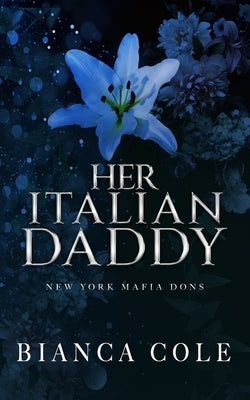 Her Italian Daddy: A Dark Mafia Romance Paperback Independently Published