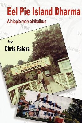 Eel Pie Island Dharma: A Hippie Memoir/Haibun Paperback Hidden Brook Press