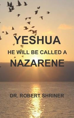 Yeshua: He Will Be Called a Nazarene Paperback Independently Published