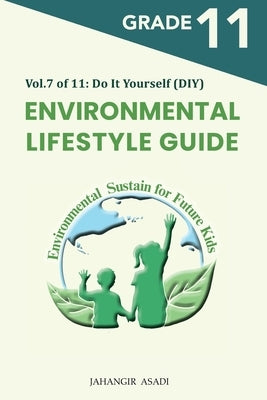 Environmental Lifestyle Guide Vol.7 of 11: For Grade 11 Students by Asadi, Jahangir
