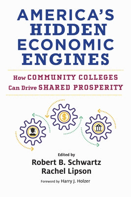 America's Hidden Economic Engines: How Community Colleges Can Drive Shared Prosperity Paperback Harvard Education PR