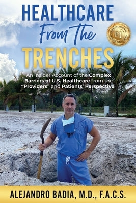 Healthcare from the Trenches: An Insider Account of the Complex Barriers of U.S. Healthcare from the Providers and Patients' Perspective Paperback Badia Hand to Shoulder