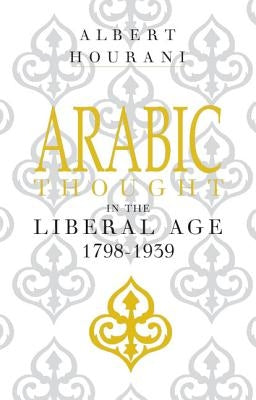 Arabic Thought in the Liberal Age 1798-1939 Paperback Cambridge University Press