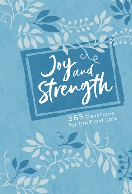 Joy and Strength: 365 Devotions for Grief and Loss by Broadstreet Publishing Group LLC