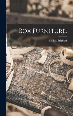 Box Furniture; by Brigham, Louise