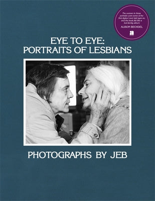 Eye to Eye: Portraits of Lesbians by Jeb