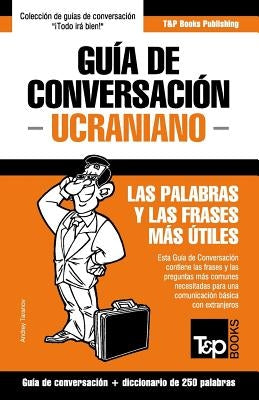 Guía de Conversación Español-Ucraniano y mini diccionario de 250 palabras by Taranov, Andrey