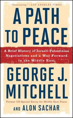 A Path to Peace: A Brief History of Israeli-Palestinian Negotiations and a Way Forward in the Middle East Paperback Simon & Schuster