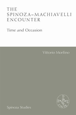 The Spinoza-Machiavelli Encounter: Time and Occasion Paperback Edinburgh University Press