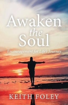 Awaken the Soul: Encouragement for Life's Journey Trilogy Christian Publishing