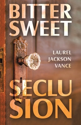 Bittersweet Seclusion Paperback WestBow Press